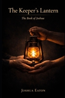 The Keeper’s Lantern: The Book of Joshua B0GPW6Z13D Book Cover