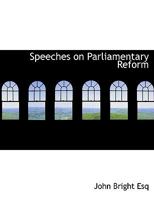 Speeches On Parliamentary Reform, Etc. (1866) 1104782731 Book Cover