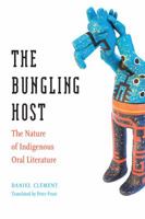 The Bungling Host: The Nature of Indigenous Oral Literature 1496206053 Book Cover