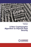 A New Cryptographic Algorithm to Improve Data Security 6200309868 Book Cover