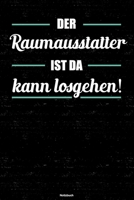 Der Raumausstatter ist da kann losgehen! Notizbuch: Raumausstatter Journal DIN A5 liniert 120 Seiten Geschenk 1671471504 Book Cover