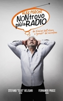 Non Trovo più la radio: Da pionieri dell'etere a “forzati” del microfono (Collana "Sottotraccia" di Kdope e TCsette) (Italian Edition) B0DXKSPJBP Book Cover