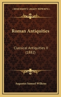 Roman Antiquities: Classical Antiquities II 143680793X Book Cover