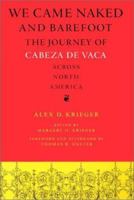 We Came Naked and Barefoot: The Journey of Cabeza de Vaca across North America 0292743505 Book Cover