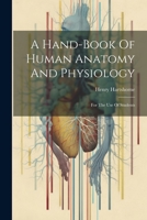 A Hand-book Of Human Anatomy And Physiology: For The Use Of Students 1021318728 Book Cover