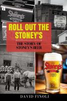 Roll Out The Stoney's: The Story of Stoney's Beer 1973741849 Book Cover