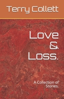 Love & Loss.: A Collection of Stories. B0898YGR88 Book Cover