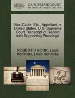 Max Ziviak, Etc., Appellant, v. United States. U.S. Supreme Court Transcript of Record with Supporting Pleadings 1270658069 Book Cover