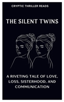 The Silent Twins: A Riveting Tale of Love, Loss, Sisterhood, And Communication B0BPKTFHS5 Book Cover