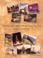 Looking Back While Sitting Near the Exit 1434363201 Book Cover