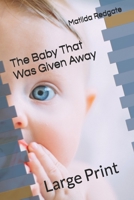 The Baby That Was Given Away: Large Print B096TN9C35 Book Cover
