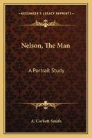 Nelson, The Man: A Portrait Study 1163166081 Book Cover