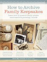 How to Archive Family Keepsakes: Learn How to Preserve Family Photos, Memorabilia and Genealogy Records 1440322236 Book Cover