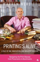 Printing's Alive- A Tale of Ink, Innovation, and Industry Wisdom 9358983787 Book Cover