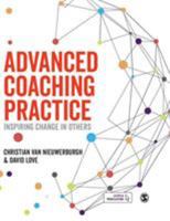 Advanced Coaching Practice: Inspiring Change in Others 1526421240 Book Cover