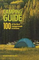 Arizona Highways Camping Guide: 100 of Arizona's Best Campgrounds 0984570993 Book Cover