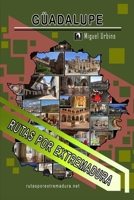 Güadalupe: Rutas por Extremadura B08C47KG2N Book Cover