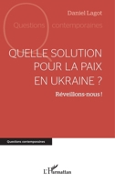 Quelle solution pour la paix en Ukraine ?: Réveillons-nous ! (Questions Contemporaines) (French Edition) 2140315995 Book Cover