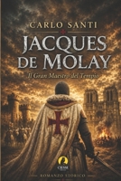 Jacques de Molay: Il Gran Maestro del Tempio (La nostra Narrativa) (Italian Edition) 8866604860 Book Cover