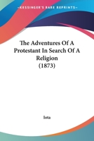 The Adventures Of A Protestant In Search Of A Religion 1164917900 Book Cover