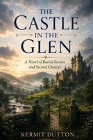 THE CASTLE IN THE GLEN: A Novel Of Buried Secrets And Second Chance B0HGN8MQQ9 Book Cover