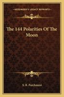 The 144 Polarities Of The Moon 1425351204 Book Cover
