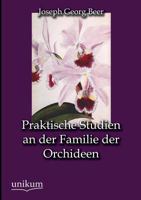 Praktische Studien an Der Familie Der Orchideen 3846034355 Book Cover
