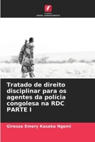 Tratado de direito disciplinar para os agentes da polícia congolesa na RDC PARTE I (Portuguese Edition) 6208558824 Book Cover