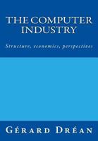 The Computer Industry: Structure, Economics, Perspectives 295425985X Book Cover