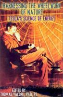 Harnessing the Wheelwork of Nature: Tesla's Science of Energy 1931882045 Book Cover