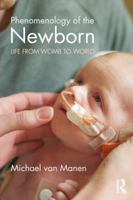 Phenomenology of the Newborn: Life from Womb to World 113848637X Book Cover