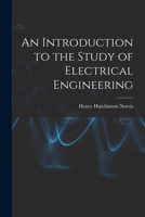 An Introduction to the Study of Electrical Engineering 1016570791 Book Cover