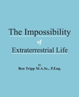 The Impossibility of Extraterrestrial Life 1775115038 Book Cover