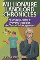 Millionaire Landlord Chronicles: Hilarious Stories and Proven Strategies for Tenant Management B0CCCHZXZ5 Book Cover