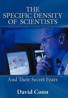 The Specific Density of Scientists: And Their Secret Fears 1477207732 Book Cover