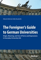The Foreigner's Guide to German Universities: Origin, Meaning, and Use of Terms and Expressions in Everyday University Life 3838209923 Book Cover