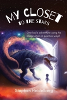 My Closet to the Stars: One boy's adventure using his imagination in positive ways! A kids reading book. B0BRQ645GT Book Cover
