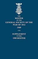 The Roster of the General Society of the War of 1812, 1989 and Supplement to the 1989 roster 0806348666 Book Cover