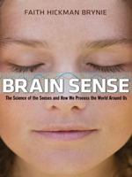 Brain Sense: The Science of the Senses and How We Process the World Around Us 0814413242 Book Cover