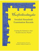 Husf?rh?rsl?ngder, Swedish Household Examination Records : Framing the Solutions to Your Swedish Ancestry Puzzles 173556270X Book Cover