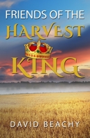 Friends of the Harvest King 1513635654 Book Cover