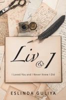 Liv & I: I Loved You and I Never Knew I Did 1546244239 Book Cover