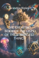THE GREAT BIG BOOK OF THE LISTS OF THE STRANGEST THINGS (THE GREAT BIG LIST BOOKS) B0FXTKN2KQ Book Cover