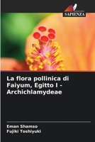 La flora pollinica di Faiyum, Egitto I - Archichlamydeae (Italian Edition) 6207614461 Book Cover