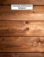 Username And Password Notebook: Website Password Journal/password Organizer Notebooks, size 8.5 X 11, page 200 Pages 1704128145 Book Cover