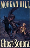 Ghost of Sonora (Legends of the West) 159052134X Book Cover