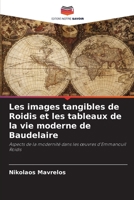 Les images tangibles de Roidis et les tableaux de la vie moderne de Baudelaire 6205362007 Book Cover