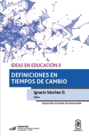 Ideas en educación II: Definiciones en tiempos de cambio (Spanish Edition) 9561422581 Book Cover