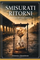 SMISURATI RITORNI: (stazione del tempo immoto) (Italian Edition) B0HBKBK8TR Book Cover