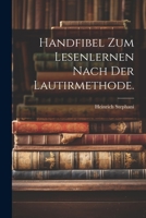 Handfibel zum Lesenlernen nach der Lautirmethode. 1021593702 Book Cover